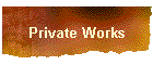 Private Works