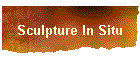 Sculpture In Situ